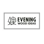 Evening Wood Ideas